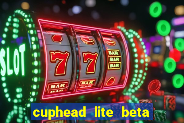 cuphead lite beta 9.1 download